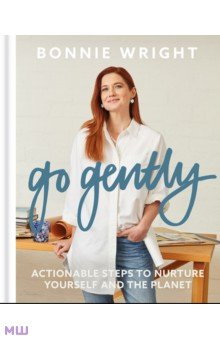 Go Gently. Actionable Steps to Nurture Yourself and the Planet Hachette Book