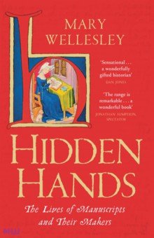 

Hidden Hands. The Lives of Manuscripts and Their Makers