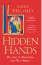 Wellesley Mary Hidden Hands. The Lives of Manuscripts and Their Makers shetterly m hidden figures
