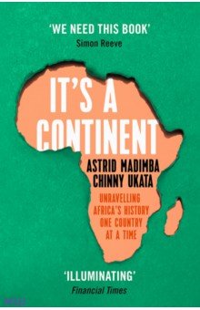It's a Continent. Unravelling Africa's History One Country at a Time Coronet - фото 1