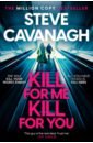 Cavanagh Steve Kill For Me Kill For You alone in the dark