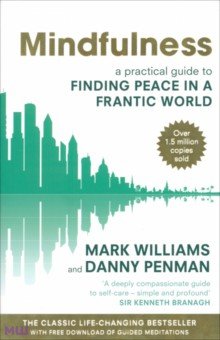 

Mindfulness. A practical guide to finding peace in a frantic world