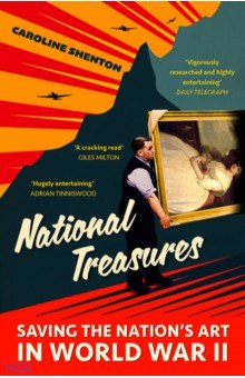 National Treasures. Saving The Nation's Art in World War II John Murray - фото 1