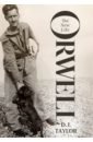 Taylor D. J. Orwell. The New Life orwell george a life in letters