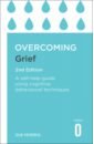 Morris Sue Overcoming Grief. A Self-Help Guide Using Cognitive Behavioural Techniques todd gillian an introduction to coping with eating problems