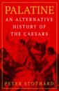 Stothard Peter Palatine. An Alternative History of the Caesars crusader kings ii legacy of rome