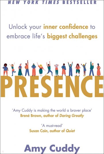 Presence. Unlock Your Inner Confidence to Embrace Life's Biggest Challenges