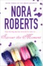 Roberts Nora Savour The Moment roberts nora the obsession