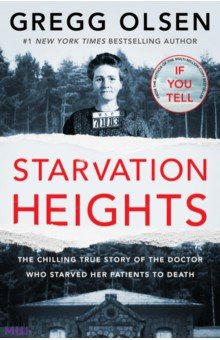 Starvation Heights. The chilling true story of the doctor who starved her patients to death Thread - фото 1