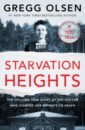 Olsen Gregg Starvation Heights. The chilling true story of the doctor who starved her patients to death