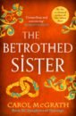 McGrath Carol The Betrothed Sister lodge gytha she lies in wait