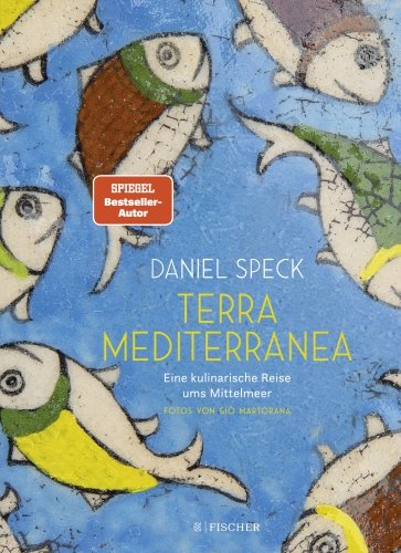 Terra Mediterranea. Eine kulinarische Reise ums Mittelmeer