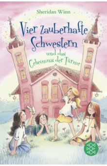 

Vier zauberhafte Schwestern und das Geheimnis der Türme
