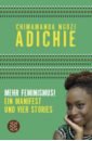 Adichie Chimamanda Ngozi Mehr Feminismus! Ein Manifest und vier Stories цена и фото