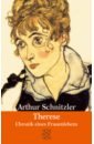 Schnitzler Arthur Therese. Chronik eines Frauenlebens schopenhauer arthur die kunst glucklich zu sein