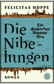 Die Nibelungen. Ein deutscher Stummfilm