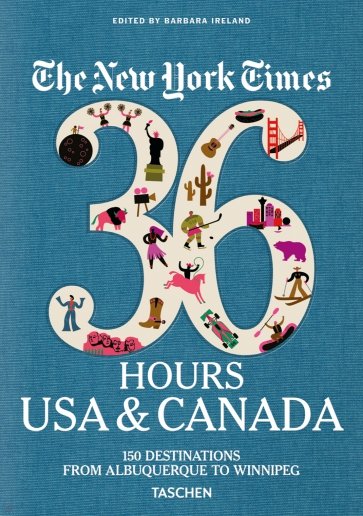 The New York Times 36 Hours. USA & Canada
