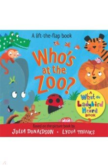 

Who`s at the Zoo A What the Ladybird Heard Book