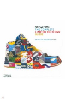 Sneakers. The Complete Limited Editions Guide Thames&Hudson