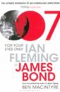 цена Macintyre Ben For Your Eyes Only. Ian Fleming and James Bond