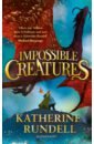 Rundell Katherine Impossible Creatures rundell katherine the good thieves