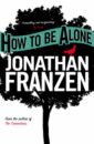 Franzen Jonathan How to be Alone franzen j the corrections