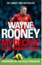Rooney Wayne My Decade in the Premier League rooney wayne my decade in the premier league