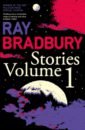 Bradbury Ray Ray Bradbury Stories. Volume 1 брэдбери рэй bradbury ray illustrated man