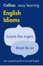 Easy Learning English Idioms. Your essential guide to accurate English dictionary of english idioms