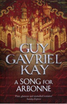 Kay Guy Gavriel - A Song for Arbonne