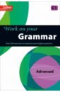 Work on Your Grammar. C1 advanced grammar in use with answers a self study reference and practice book for advanced learners of english