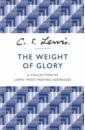 Lewis Clive Staples The Weight of Glory. A Collection of Lewis’ Most Moving Addresses lewis c s mere christianity