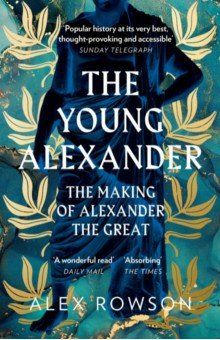 

The Young Alexander. The Making of Alexander the Great