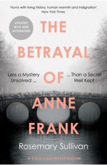 

The Betrayal of Anne Frank. A Cold Case Investigation
