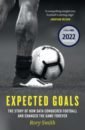 Smith Rory Expected Goals. The story of how data conquered football and changed the game forever smith rory expected goals the story of how data conquered football and changed the game forever