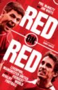 McNulty Phil, White Jim Red on Red. Liverpool, Manchester United and the fiercest rivalry in world football mcnulty phil white jim red on red liverpool manchester united and the fiercest rivalry in world football