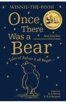 Winnie-the-Pooh. Once There Was a Bear. Tales of Before it all Began