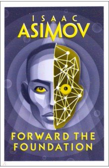 Asimov Isaac - Forward the Foundation