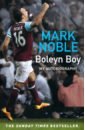 Noble Mark Boleyn Boy. My Autobiography barclay patrick sir matt busby the man who made a football club