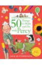 Butterworth Nick 50 Things to Make and Do with Percy busy baking