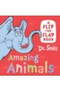 Dr Seuss Amazing Animals. A Flip-the-Flap Book цена и фото