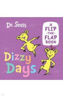 Dr Seuss - Dizzy Days. A Flip-the-Flap Book