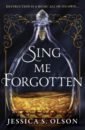 Olson Jessica S. Sing Me Forgotten цена и фото