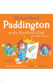 Обложка книги Paddington at the Rainbow's End and Other Stories, Bond Michael