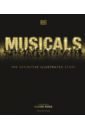Musicals. The Definitive Illustrated Story parker steve medicine the definitive illustrated history