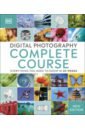Taylor David, Hallett Tracy, Lowe Paul Digital Photography Complete Course. Everything You Need to Know in 20 Weeks пылесос taurus ultimate digital