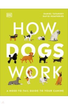 How Dogs Work Dorling Kindersley