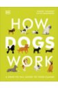 Tatarsky Daniel How Dogs Work newman aline alexander weitzman gary how to speak dog a guide to decoding dog language