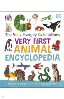 The Very Hungry Caterpillar's Very First Animal Encyclopedia Dorling Kindersley