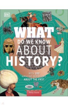 What Do We Know About History? Dorling Kindersley